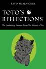 Toto's Reflections: The Leadership Lessons from the Wizard of Oz By Kevin Fickenscher Cover Image