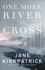 One More River to Cross By Jane Kirkpatrick Cover Image