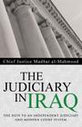 The Judiciary in Iraq: The Path to an Independent Judiciary and Modern Court System By Chief Justice Madhat Al-Mahmood Cover Image