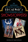 Showstoppers!: The Surprising Backstage Stories of Broadway's Most Remarkable Songs Cover Image