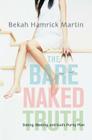 The Bare Naked Truth: Dating, Waiting, and God's Purity Plan By Bekah Hamrick Martin Cover Image
