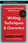 The Write Quotes: Writing Techniques & Characters By Landis Wade, Sarah Archer (Foreword by) Cover Image
