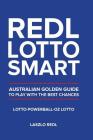 Redl Lotto Smart: Australian Golden Guide to Play with the Best Chances By Laszlo Redl Cover Image