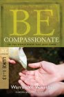 Be Compassionate (Luke 1-13): Let the World Know That Jesus Cares (The BE Series Commentary) By Warren W. Wiersbe Cover Image