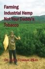 Farming Industrial Hemp Not Your Daddy's Tobacco By John William O'Connor, Shawn Valor, Kirsten Schuder Cover Image