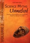 Science Myths Unmasked: Exposing misconceptions and counterfeits forged by bad science books (Vol. 2: Physical Science) Cover Image