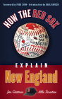 How the Red Sox Explain New England By Jon Chattman, Allie Tarantino, Fred Lynn (Foreword by) Cover Image