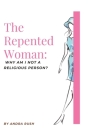 The Repented Woman: Why I Am Not A Religious Person? Cover Image