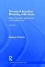 Structural Equation Modeling With AMOS: Basic Concepts, Applications, and Programming, Third Edition (Multivariate Applications) By Barbara M. Byrne Cover Image