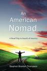 An American Nomad: A Road Trip in Search of America By Stephen Braxton Thompson Cover Image