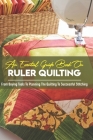 An Essential Guide Book On Ruler Quilting From Buying Tools To Planning The Quilting To Successful Stitching: Basics Of Quilting Cover Image