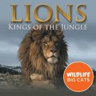 Lions: Kings of the Jungle (Wildlife Big Cats) By Baby Professor Cover Image
