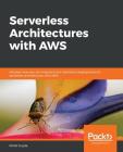 Serverless Architectures with AWS Cover Image
