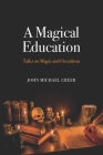 A Magical Education: Talks on Magic and Occultism Cover Image