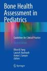 Bone Health Assessment in Pediatrics: Guidelines for Clinical Practice Cover Image