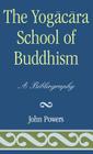 The Yogacara School of Buddhism: A Bibliography (Atla Bibliography #27) Cover Image