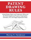Patent Drawing Rules: Patent Drawing Rules of the United States Patent and Trademark Office and the World Intellectual Property Organization By Murray H. Henderson, Meredith Prock (Editor) Cover Image