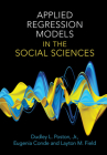 Applied Regression Models in the Social Sciences By Dudley L. Poston Jr, Eugenia Conde, Layton M. Field Cover Image