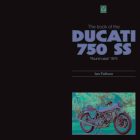 The Book of Ducati 750SS:  'Round Case' 1974 By Ian Falloon Cover Image