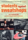 Students Against Sweatshops By Liza Featherstone, United Students Against Sweatshops, Molly Mcgrath (Foreword by) Cover Image