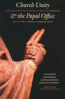 Church Unity and the Papal Office: An Ecumenical Dialogue on John Paul II's UT Unum Sint (That All May Be One) Cover Image