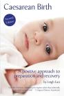Caesarean Birth: A Positive Approach to Preparation and Recovery By Leigh East Cover Image