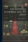 The Inverted Slide Rule And Its Uses Cover Image
