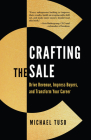 Crafting the Sale: Drive Revenue, Impress Buyers, and Transform Your Career By Michael Tuso Cover Image