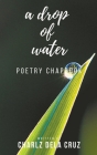 A Drop of Water By Charlz Dela Cruz Cover Image
