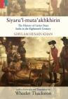 Siyaru'l-muta'akhkhirin: The History of Latter Days India in the Eighteenth Century By Wheeler Thackston (Foreword by) Cover Image