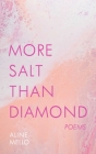 More Salt than Diamond: Poems By Aline Mello Cover Image