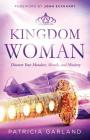 Kingdom Woman: Discover Your Mandate, Mantle, and Ministry By Patricia Garland Cover Image