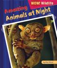 Amazing Animals at Night (Wow! Wildlife) Cover Image
