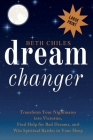 Dream Changer Large Print: Transform Your Nightmares into Victories, Find Help for Bad Dreams, and Win Spiritual Battles in your Sleep By Beth Chiles Cover Image