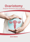 Ovariotomy: Surgical Advances and Concerns By Jane Edwin (Editor) Cover Image