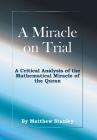 A Miracle on Trial: A Critical Analysis of the Mathematical Miracle of the Quran By Matthew James Stanley Cover Image