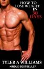 How to Loose Weight in 30 Days By Tyler a. Williams Cover Image