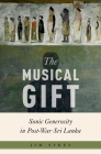 The Musical Gift: Sonic Generosity in Post-War Sri Lanka (Critical Conjunctures in Music and Sound) By Jim Sykes Cover Image