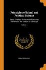 Principles of Moral and Political Science: Being Chiefly a Retrospect of Lectures Delivered in the College of Edinburgh; Volume 2 By Adam Ferguson Cover Image