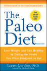 The Paleo Diet Revised: Lose Weight and Get Healthy by Eating the Foods You Were Designed to Eat By Loren Cordain Cover Image