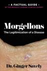 Morgellons: The legitimization of a disease: A Factual Guide by the World's Leading Clinical Expert By Ginger Savely Cover Image