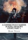 A Connecticut Yankee in King Arthur's Court, Part 3. By Mark Twain Cover Image