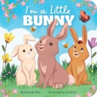 I'm a Little Bunny By Hannah Eliot, Liz Brizzi (Illustrator) Cover Image