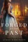 Forged by the Past: A Time Travel Romance By Aimee Robinson Cover Image