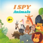 I Spy Animals Book For Kids: A Fun Alphabet Learning Animal Themed Activity, Guessing Picture Game Book For Kids Ages 2+, Preschoolers, Toddlers & By Camelia Jacobs Cover Image
