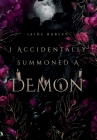 I Accidentally Summoned A Demon By Jaide Harley Cover Image