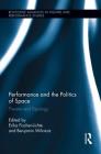 Performance and the Politics of Space: Theatre and Topology (Routledge Advances in Theatre & Performance Studies) By Erika Fischer-Lichte (Editor), Benjamin Wihstutz (Editor) Cover Image