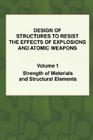 Design of Structures to Resist the Effects of Explosions & Atomic Weapons - Vol.1 Strength of Materials & Structural Elements By T. F. Colvin (Revised by), U. S. Army Engineers (Notes by) Cover Image