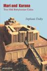Mari and Karana: Two Old Babylonian Cities By Stephanie Dalley Cover Image