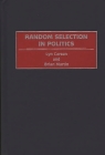 Random Selection in Politics By Lyn Carson, Brian Martin Cover Image